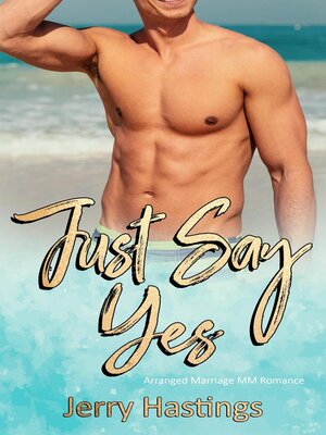 cover image of Just Say Yes--Arranged Marriage MM Romance